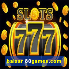 baixar 80games.com